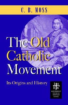 portada the old catholic movement: its origins and history (in English)