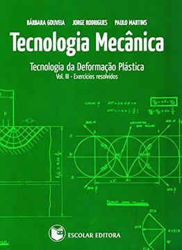 portada Tecnologia Mecanica - Tecnologia da Deformacao Plastica - Vol.3 - Exercicios Resolvidos
