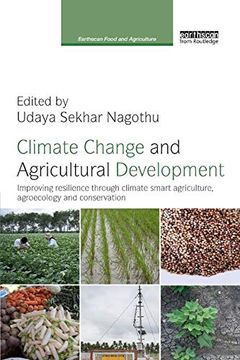 portada Climate Change and Agricultural Development: Improving Resilience Through Climate Smart Agriculture, Agroecology and Conservation (Earthscan Food and Agriculture) (in English)