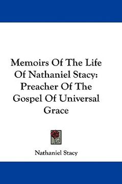 portada memoirs of the life of nathaniel stacy: preacher of the gospel of universal grace (en Inglés)