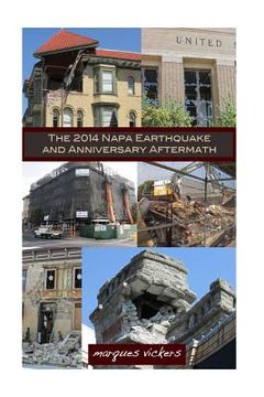 portada The 2014 Napa Earthquake and Anniversary Aftermath: A Fourteenth Month Retrospective Into Historical Downtown Napa (en Inglés)