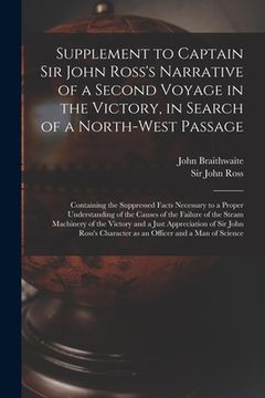 portada Supplement to Captain Sir John Ross's Narrative of a Second Voyage in the Victory, in Search of a North-west Passage [microform]: Containing the Suppr (en Inglés)