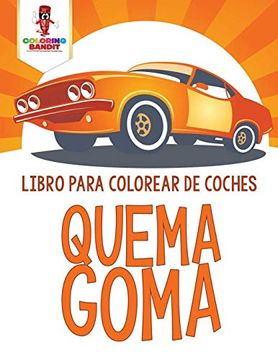 portada Quema Goma: Libro Para Colorear de Coches