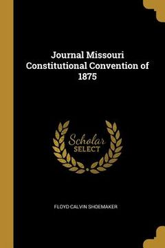 portada Journal Missouri Constitutional Convention of 1875 (en Inglés)
