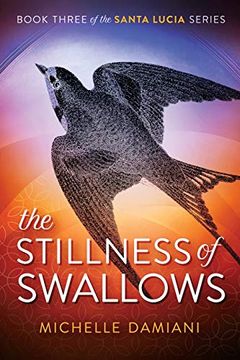 portada The Stillness of Swallows: Book Three of the Santa Lucia Series (en Inglés)