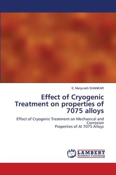 portada Effect of Cryogenic Treatment on properties of 7075 alloys (en Inglés)