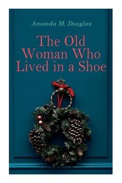portada The Old Woman Who Lived in a Shoe: Christmas Classic: There's No Place Like Home (en Inglés)