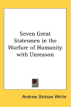 portada seven great statesmen in the warfare of humanity with unreason (en Inglés)