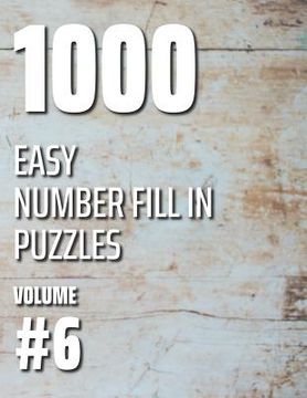 portada 1000 Easy Number Fill In Puzzles Volume #6 (en Inglés)