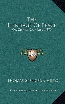portada the heritage of peace: or christ our life (1870)