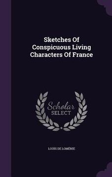 portada Sketches Of Conspicuous Living Characters Of France (en Inglés)