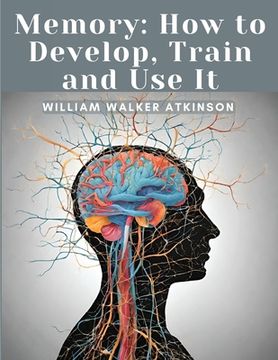 portada Memory: How to Develop, Train and Use It (en Inglés)