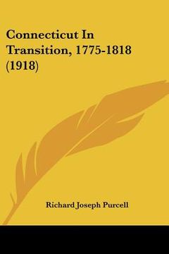 portada connecticut in transition, 1775-1818 (1918) (en Inglés)