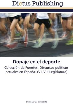 portada Dopaje en el deporte: Colección de Fuentes. Discursos políticos actuales en España. (VII-VIII Legislatura)