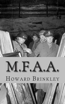 portada M.F.A.A.: The History of the Monuments, Fine Arts and Archives Program (Also Known as Monuments Men) (en Inglés)