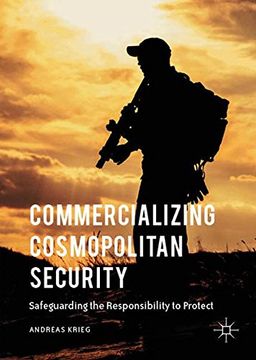 portada Commercializing Cosmopolitan Security: Safeguarding the Responsibility to Protect