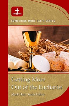 portada Getting More out of the Eucharist (in English)