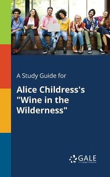 portada A Study Guide for Alice Childress's "Wine in the Wilderness" (en Inglés)