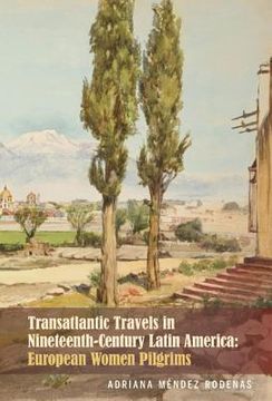 portada Transatlantic Travels in Nineteenth-Century Latin America: European Women Pilgrims (in English)