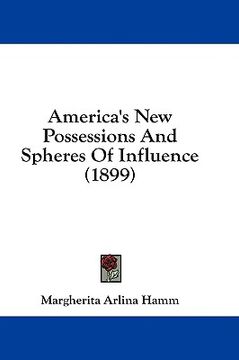 portada america's new possessions and spheres of influence (1899) (en Inglés)