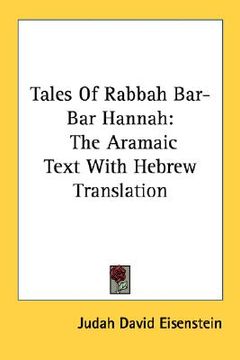 portada tales of rabbah bar-bar hannah: the aramaic text with hebrew translation (en Inglés)
