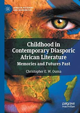 portada Childhood in Contemporary Diasporic African Literature: Memories and Futures Past (African Histories and Modernities) (en Inglés)