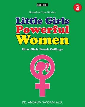 portada Little Girls Powerful Women (Part 4 of 4): How Girls Break Ceilings (en Inglés)
