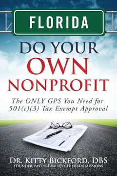 portada Florida Do Your Own Nonprofit: The ONLY GPS You Need for 501c3 Tax Exempt Approval (in English)