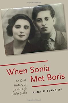 portada When Sonia Met Boris: An Oral History of Jewish Life under Stalin (Oxford Oral History Series)