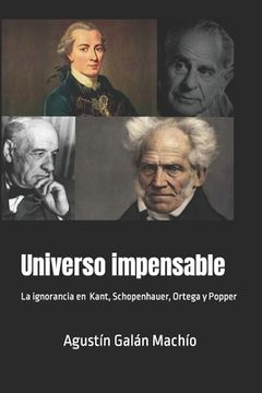 portada Universo impensable.: Las ignorancias de Kant, Schopenhauer, Ortega y Popper (in Spanish)