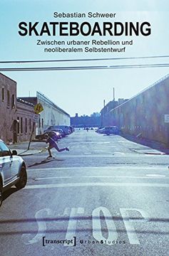 portada Skateboarding: Zwischen urbaner Rebellion und neoliberalem Selbstentwurf (in German)