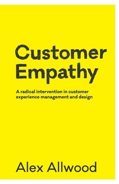 portada Customer Empathy: A Radical Intervention in Customer Experience Management and Design 