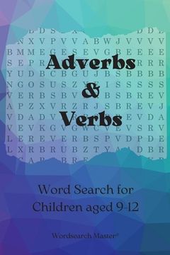 portada Adverbs and Verbs Word Search for Children aged 9-12: Practise Adverbs and Verbs with this Fun Wordsearch Puzzle Book (in English)