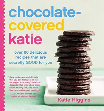 portada Chocolate-Covered Katie: Over 80 Delicious Recipes That Are Secretly Good for You