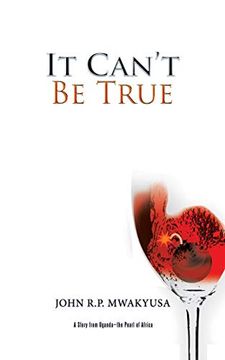 portada It Can’T be True: A Story From Uganda—The Pearl of Africa