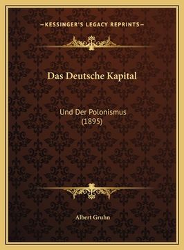 portada Das Deutsche Kapital: Und Der Polonismus (1895) (en Alemán)