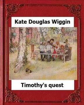 portada Timothy's Quest (1890) by Kate Douglas Wiggin A Story For Anyone Young Or Old