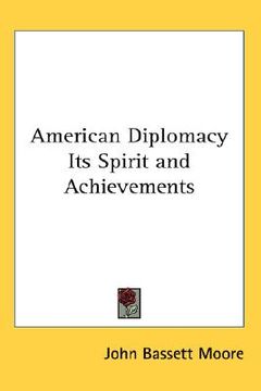 portada american diplomacy its spirit and achievements (en Inglés)
