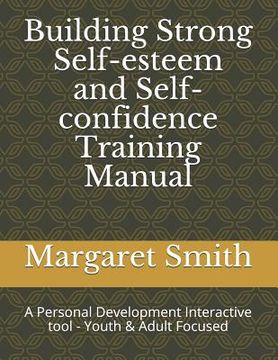 portada Building Strong Self-Esteem and Self-Confidence Training Manual: A Personal Development Interactive Tool - Youth Focused