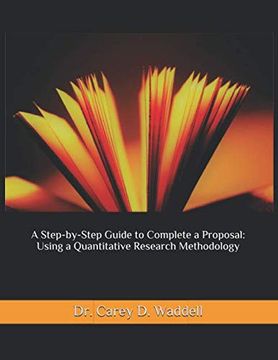 portada A Step-By-Step Guide to Complete a Proposal: Using a Quantitative Research Methodology (in English)