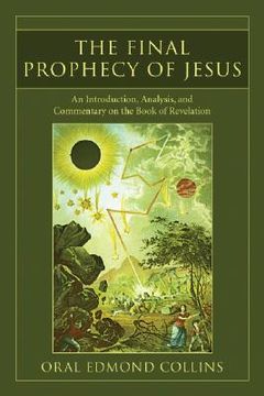 portada the final prophecy of jesus: an introduction, analysis and commentary on the book of revelation (en Inglés)