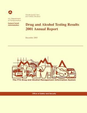 portada Drug and Alcohol Testing Results 2001 Annual Report (en Inglés)