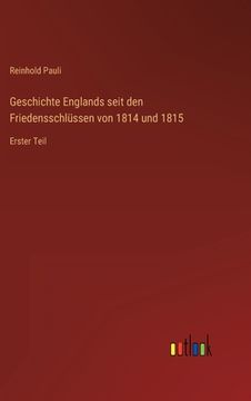 portada Geschichte Englands seit den Friedensschlüssen von 1814 und 1815: Erster Teil (en Alemán)