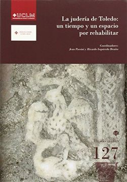 La judería de Toledo : un tiempo y un espacio por rehabilitar : XXI Curso de Cultura Hispanojudía y Sefardí : celebrado de