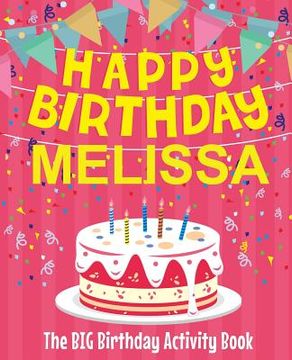 portada Happy Birthday Melissa - The Big Birthday Activity Book: Personalized Children's Activity Book (en Inglés)