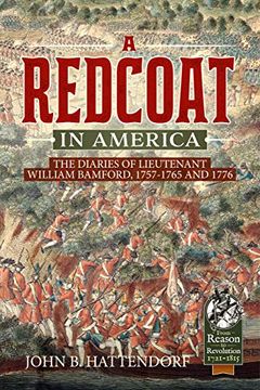 portada A Redcoat in America: The Diaries of Lieutenant William Bamford, 1757-1765 and 1776 (From Reason to Revolution) 