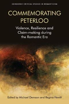 portada Commemorating Peterloo: Violence, Resilience, and Claim-Making During the Romantic era (Edinburgh Critical Studies in Romanticism) (en Inglés)