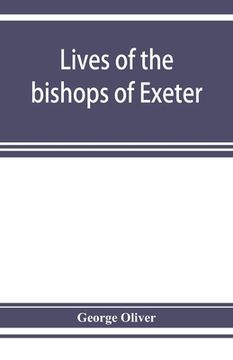 portada Lives of the bishops of Exeter: and a history of the cathedral (in English)