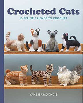 portada Crocheted Cats: 10 Feline Friends to Crochet