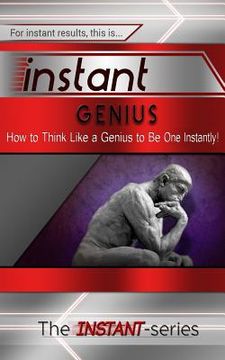 portada Instant Genius: How to Think Like a Genius to Be One Instantly! (en Inglés)